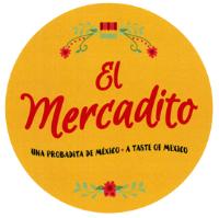 EL MERCADITO UNA PROBADITA DE MÉXICO. A TASTE OF MEXICO