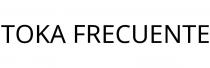 TOKA FRECUENTE