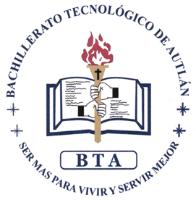 BACHILLERATO TECNOLÓGICO DE AUTLÁN BTA SER MÁS PARA VIVIR Y SERVIR MEJOR