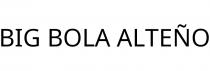BIG BOLA ALTEÑO
