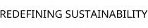REDEFINING SUSTAINABILITY
