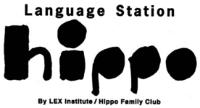 LANGUAGE STATION HIPPO BY LEX INSTITUTE HIPPO FAMILY CLUB