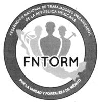 FNTORM FEDERACION NACIONAL DE TRABAJADORES ORGANIZADOS DE LA REPUBLICA MEXICANA