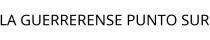 LA GUERRERENSE PUNTO SUR