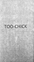 TOO-CHICK