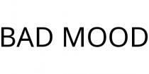 BAD MOOD