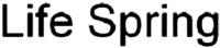LIFE SPRING