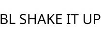 BL SHAKE IT UP