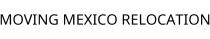 MOVING MEXICO RELOCATION