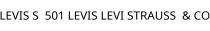 LEVIS S;501 LEVIS LEVI STRAUSS;& CO