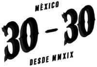 MÉXICO 30-30 DESDE MMXIX
