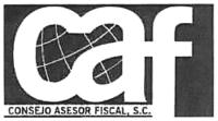 CAF CONSEJO ASESOR FISCAL; S. C.
