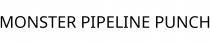 MONSTER PIPELINE PUNCH