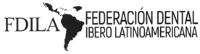 FDILA FEDERACIÓN DENTAL IBERO LATINOAMERICANA