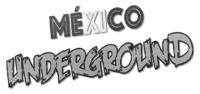 MEXICO UNDERGROUND
