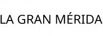 LA GRAN MÉRIDA