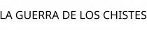 LA GUERRA DE LOS CHISTES