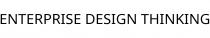 ENTERPRISE DESIGN THINKING