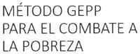 MÉTODO GEPP PARA EL COMBATE A LA POBREZA