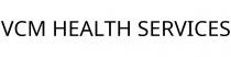VCM HEALTH SERVICES