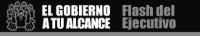 EL GOBIERNO A TU ALCANCE FLASH DEL EJECUTIVO