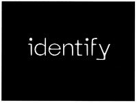 IDENTIFY