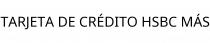 TARJETA DE CRÉDITO HSBC MÁS