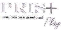 PRIS+ PLAY ¡UNE; CREA COSAS GRANDIOSAS!