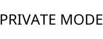 PRIVATE MODE