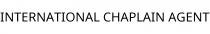 INTERNATIONAL CHAPLAIN AGENT