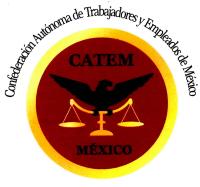 CONFEDERACIÓN AUTÓNOMA DE TRABAJADORES Y EMPLEADOS DE MÉXICO CATEM