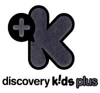 K DISCOVERY KIDS PLUS