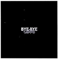 BYE-BYE SHAME