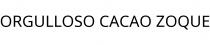 ORGULLOSO CACAO ZOQUE