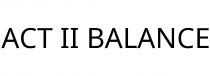 ACT II BALANCE