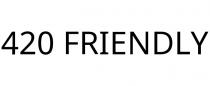 420 FRIENDLY