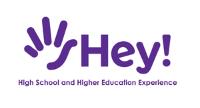 HEY! HIGH SCHOOL AND HIGHER EDUCATION EXPERIENCE