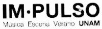IM*PULSO MUSICA ESCENA VERANO UNAM