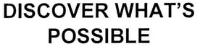 DISCOVER WHAT´S POSSIBLE