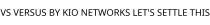 VS VERSUS BY KIO NETWORKS LET'S SETTLE THIS
