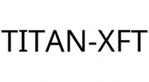 TITAN-XFT
