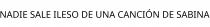NADIE SALE ILESO DE UNA CANCIÓN DE SABINA