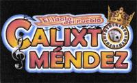 EL IDOLO DEL PUEBLO CALIXTO MENDEZ