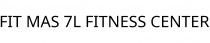 FIT MAS 7L FITNESS CENTER