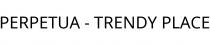 PERPETUA - TRENDY PLACE