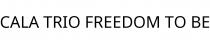 CALA TRIO FREEDOM TO BE