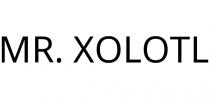 MR. XOLOTL