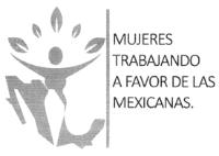 MUJERES TRABAJANDO A FAVOR DE LAS MEXICANAS