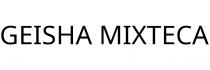 GEISHA MIXTECA
