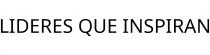 LIDERES QUE INSPIRAN